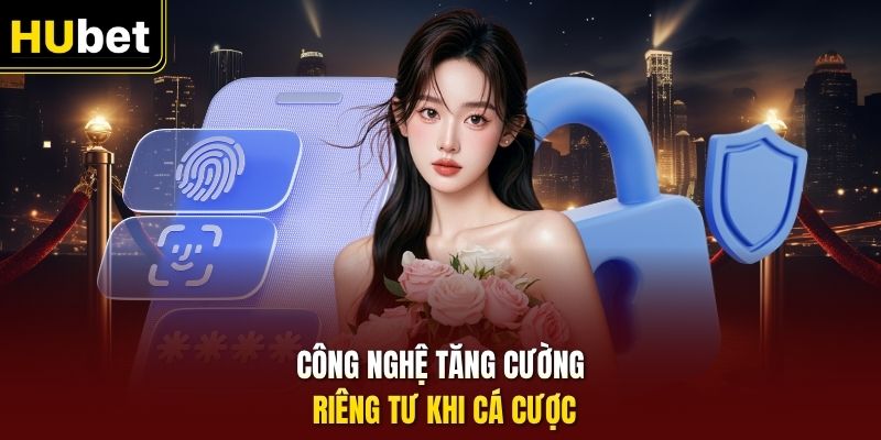 Công nghệ tăng cường riêng tư khi cá cược