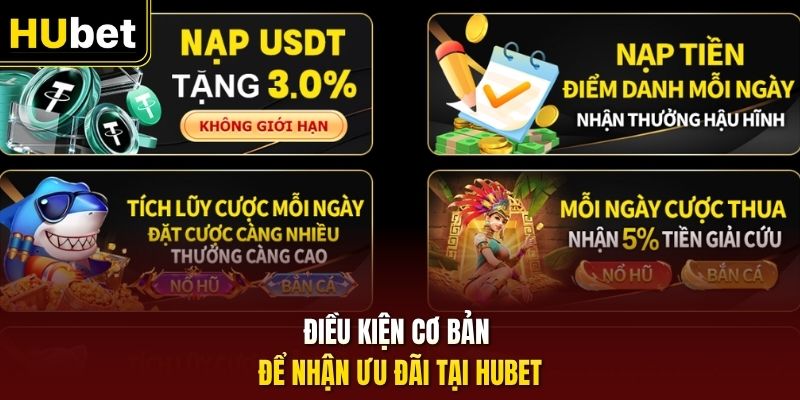 Điều kiện cơ bản để nhận ưu đãi tại HUbet