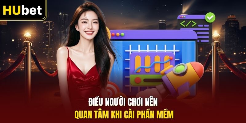 Điều người chơi nên quan tâm khi cài phần mềm