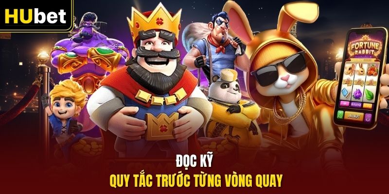 Đọc kỹ quy tắc trước từng vòng quay
