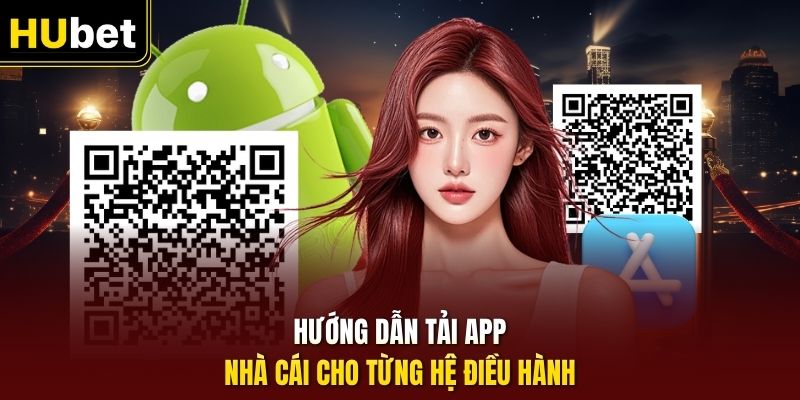 Hướng dẫn tải app nhà cái cho từng hệ điều hành