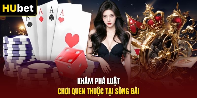Khám phá luật chơi quen thuộc tại sòng bài
