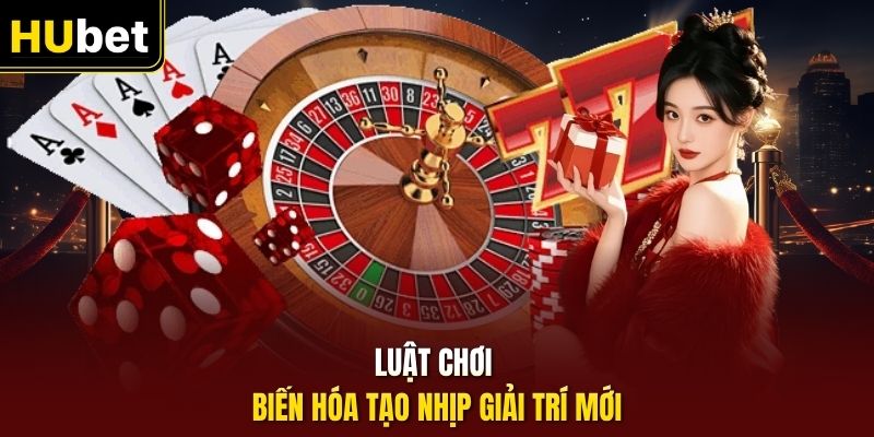 Luật chơi biến hóa tạo nhịp giải trí mới