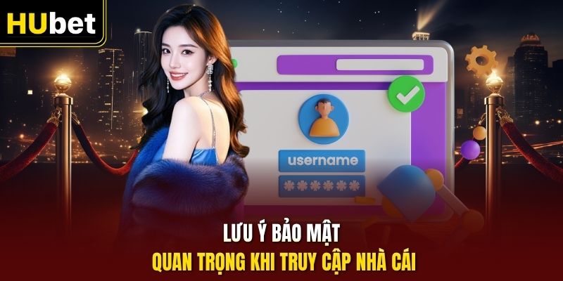 Lưu ý bảo mật quan trọng khi truy cập nhà cái